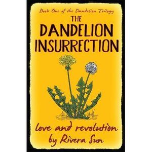 The Dandelion Insurrection - Love and Revolution - -- Rivera Sun